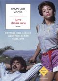 Terra chiama Luna. Un viaggio folle e sincero con un padre di nome Frank Zappa