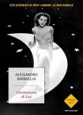 L'invenzione di Eva. Vita scordata di Hedy Lamarr, la diva geniale