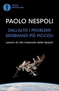 Dall'alto i problemi sembrano più piccoli. Lezioni di vita imparate dallo Spazio