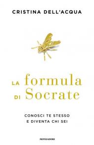 La formula di Socrate. Conosci te stesso e diventa chi sei