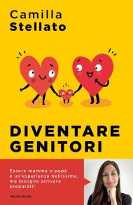 Diventare genitori. Come sopravvivere all'arrivo di un figlio