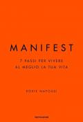 Manifest. 7 passi per vivere al meglio la tua vita