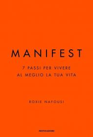 Manifest. 7 passi per vivere al meglio la tua vita