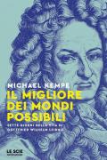 Il migliore dei mondi possibili. Sette giorni nella vita di Gottfried Whilelm Leibniz