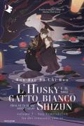 Sua venerabilità ha dei trascorsi con te. L'husky e il suo gatto bianco Shizun. Vol. 3: Sua venerabilità ha dei trascorsi con te