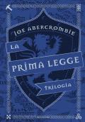 La prima legge. Trilogia: Il richiamo delle spade-Non prima che siano impiccati-L'ultima ragione dei re