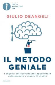 Il metodo geniale. I segreti del cervello per apprendere velocemente e amare lo studio