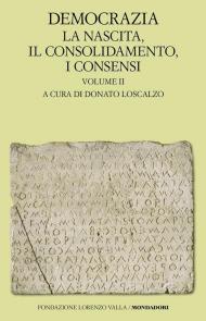 Democrazia. Vol. 2: La nascita, il consolidamento, i consensi