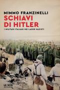 Schiavi di Hitler. I militari italiani nei lager nazisti