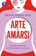 L'arte di amarsi. Guarire dall'idea di non essere all'altezza