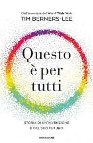 Questo è per tutti. Storia di un'invenzione e del suo futuro