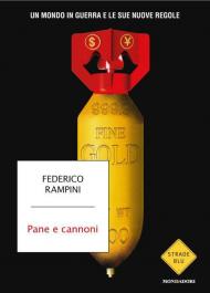 Pane e cannoni. Un mondo in guerra e le sue nuove regole