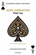 Poker boy. Tutta una vita a carte scoperte