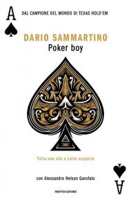 Poker boy. Tutta una vita a carte scoperte