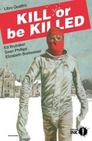 Kill or be killed. Libro4