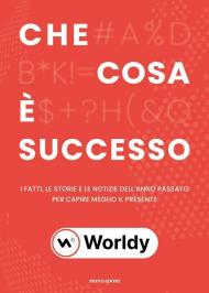 Che cosa è successo. I fatti, le storie e le notizie dell'anno passato per capire meglio il presente