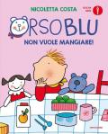 Orso Blu non vuole mangiare! Ediz. a colori