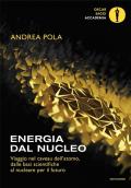 Energia dal nucleo. Viaggio nel caveau dell'atomo, dalle basi scientifiche al nucleare per il futuro