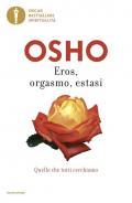 Eros, orgasmo, estasi. Quello che tutti cerchiamo