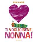 Ti voglio bene, nonna! Ediz. a colori