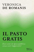 Il pasto gratis. Dieci anni di spesa pubblica senza costi (apparenti)