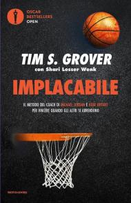 Implacabile. Il metodo del coach di Michael Jordan e Kobe Bryant per vincere quando gli altri si arrendono