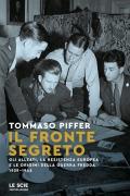 Il fronte segreto. Gli Alleati, la Resistenza europea e le origini della Guerra Fredda 1939-1945