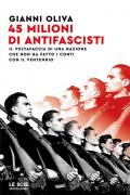 45 milioni di antifascisti. Il voltafaccia di una nazione che non ha fatto i conti con il Ventennio