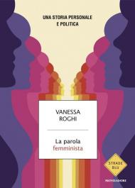 La parola femminista. Una storia personale e politica