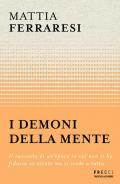 I demoni della mente. Il racconto di un'epoca in cui non si ha fiducia in niente ma si crede a tutto