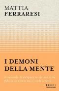 I demoni della mente. Il racconto di un'epoca in cui non si ha fiducia in niente ma si crede a tutto