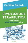 Rivoluzione terapeutica. I nuovi farmaci alleati della nostra salute