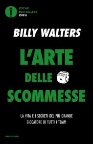 L'arte delle scommesse. La vita e i segreti del più grande giocatore di tutti i tempi