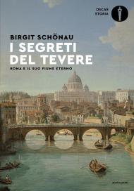 I segreti del Tevere. Roma e il suo fiume eterno
