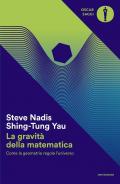 La gravità della matematica. Come la geometria regola l'universo