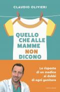 Quello che alle mamme non dicono. Le risposte di un medico ai dubbi di ogni genitore