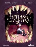 Il fantasma dei dentini. Ediz. a colori