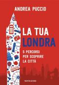 La tua Londra. 5 percorsi per scoprire la città