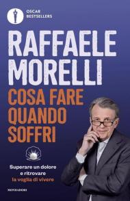 Cosa fare quando soffri. Superare un dolore e ritrovare la voglia di vivere