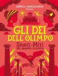 Gli dei dell'Olimpo. Storie e miti del mondo classico