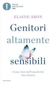 Genitori altamente sensibili. Come fare dell'emotività una risorsa