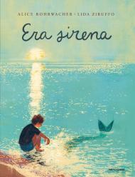 Era Sirena. Ediz. a colori