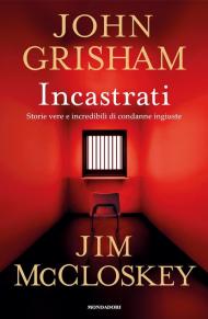 Incastrati. Storie vere e incredibili di condanne ingiuste