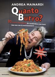 Quanto burro? 80 ricette abbondanti da condividere con tutti