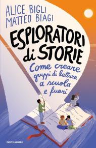 Esploratori di storie. Come creare gruppi di lettura a scuola e fuori