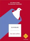 Voci dal confine. Otto anni di storie tra israeliani e palestinesi