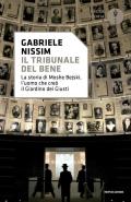Il tribunale del bene. La storia di Moshe Bejski, l'uomo che creò il Giardino dei giusti
