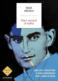Dieci versioni di Kafka. Come dieci traduttori si sono confrontati con il genio di Kafka