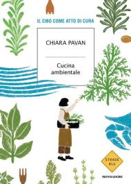 Cucina ambientale. Il cibo come atto di cura