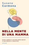 Nella mente di una mamma. Come cambia il cervello delle donne in gravidanza e maternità